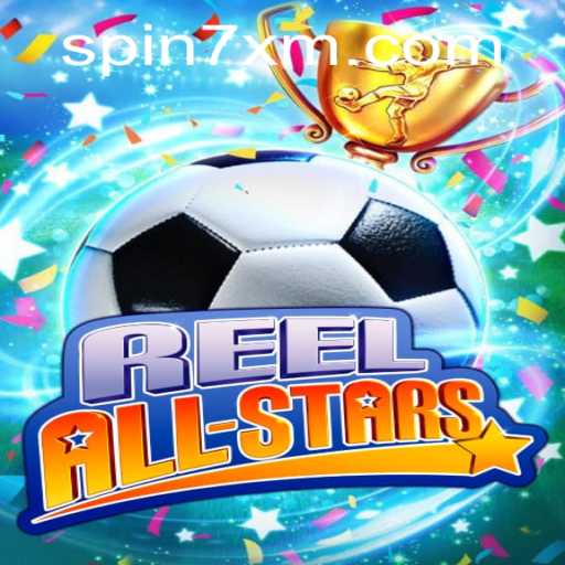 ReelAllStars: A Revolutionary Gaming Experience with 7xm